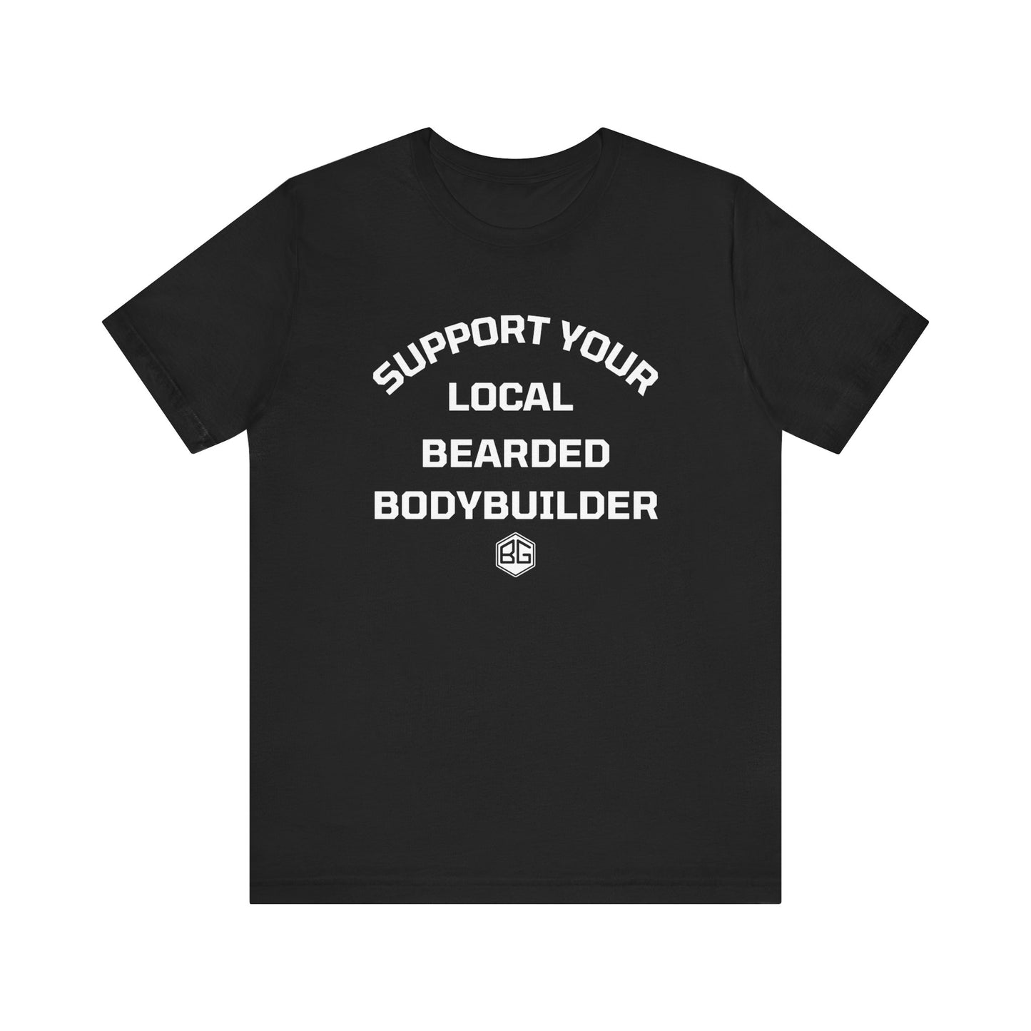 Support Your Local Bearded Bodybuilder T-Shirt