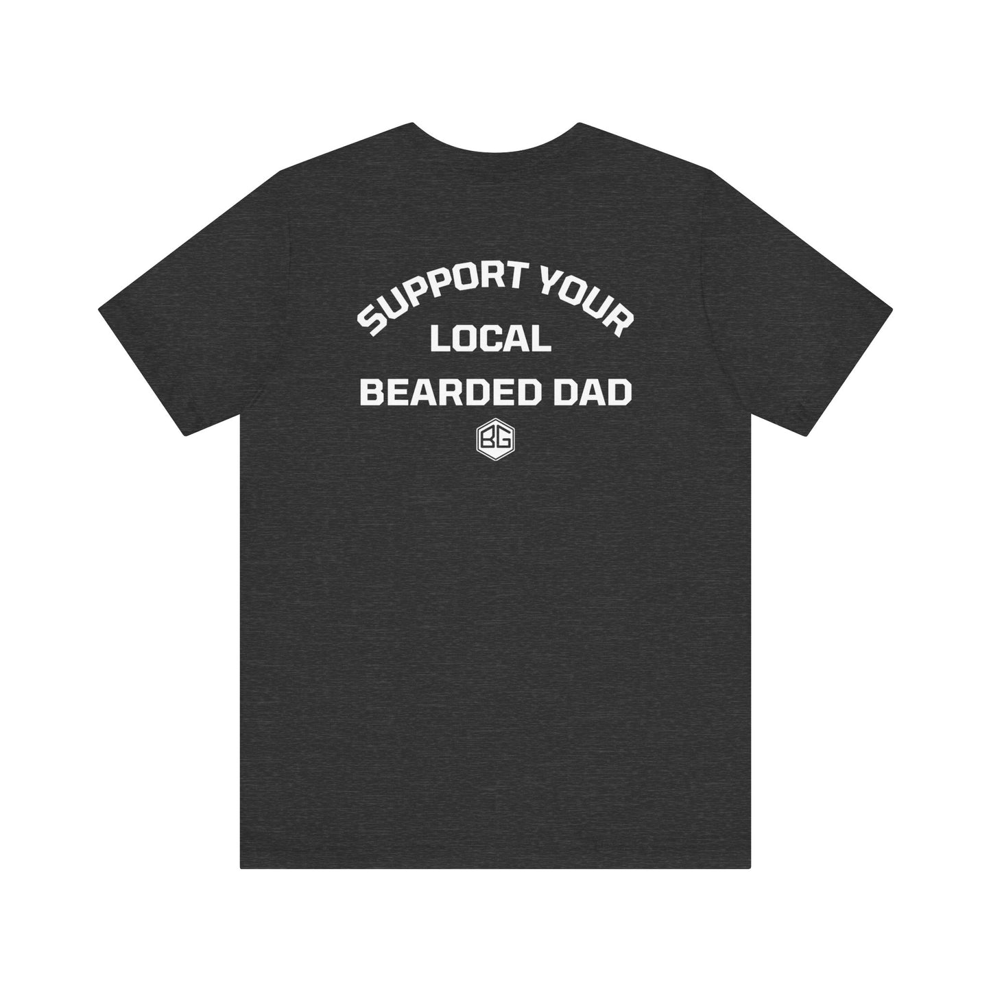 Support Your Local Bearded Dad - On Back