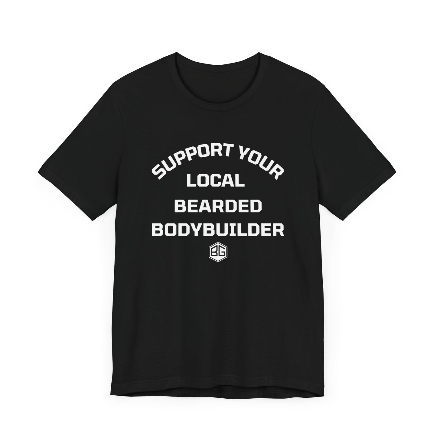 Support Your Local Bearded Bodybuilder T-Shirt