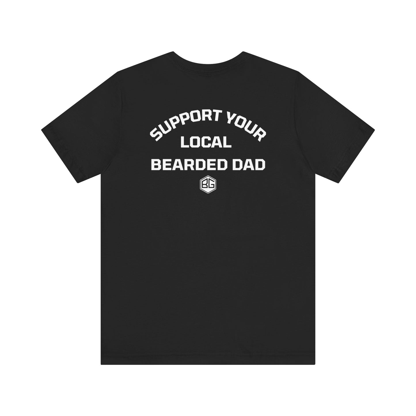 Support Your Local Bearded Dad - On Back